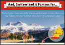 What is Switzerland known for?